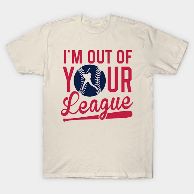 i'm out of your league T-Shirt by hatem